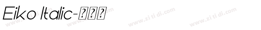 Eiko Italic字体转换 Eiko Italic字体转换